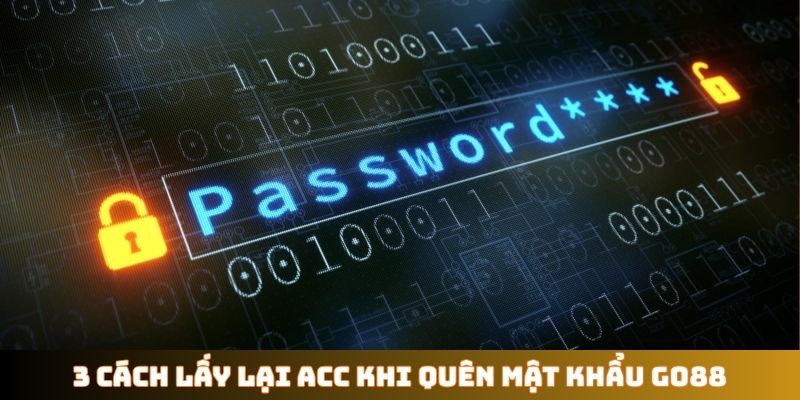 3 cách lấy lại acc khi quên mật khẩu GO88