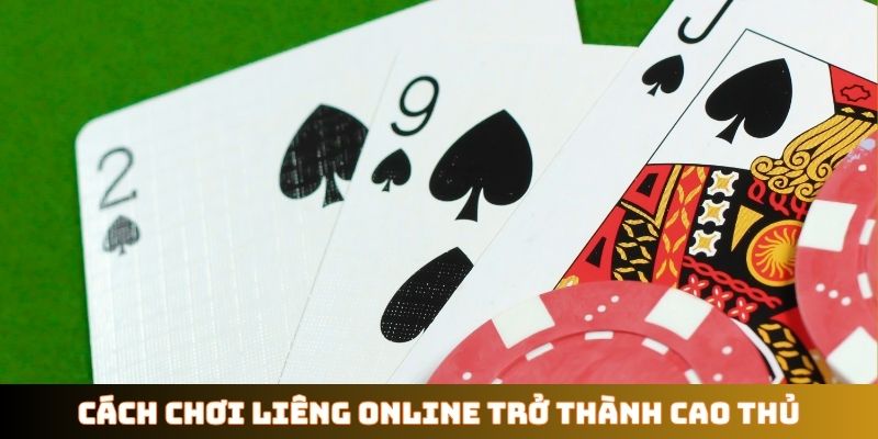 Cách chơi Liêng online trở thành cao thủ