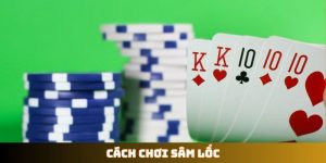 cách chơi Sâm Lốc