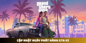 Cập nhật ngày phát hành GTA VI
