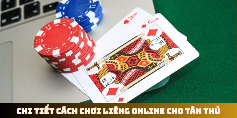 Chi tiết cách chơi Liêng online cho tân thủ