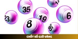 Chốt số giờ vàng