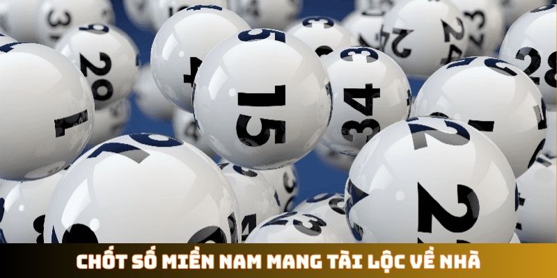 Chốt số miền Nam mang tài lộc về nhà