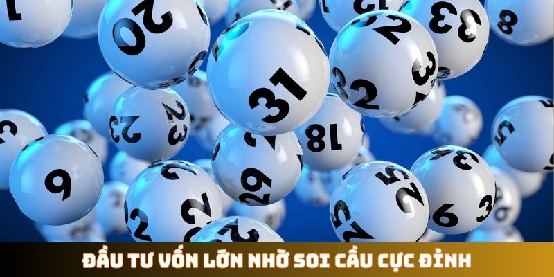 Đầu tư vốn lớn nhờ soi cầu cực đỉnh