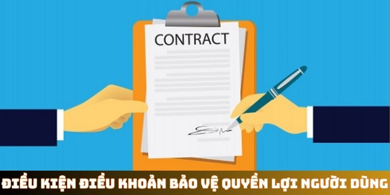 Điều kiện điều khoản bảo vệ quyền lợi người dùng