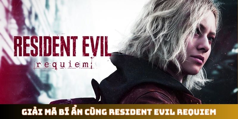 Giải mã bí ẩn cùng Resident Evil Requiem