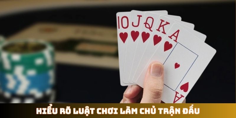 Hiểu rõ luật chơi làm chủ trận đấu