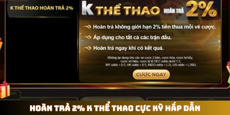 Hoàn trả 2% K Thể Thao cực kỳ hấp dẫn