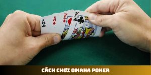 cách chơi Omaha Poker