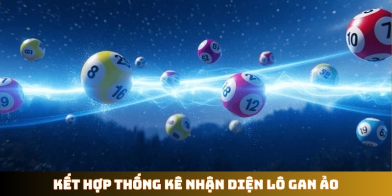 Kết hợp thống kê nhận diện lô gan ảo