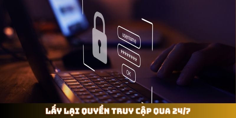 Lấy lại quyền truy cập qua 24/7