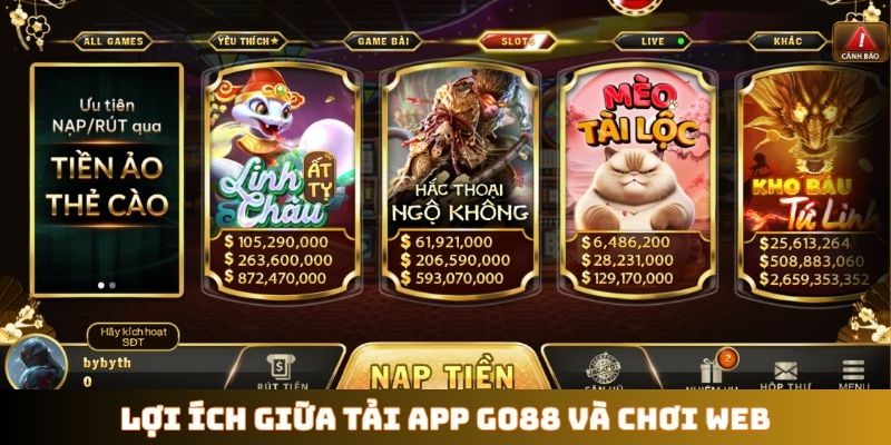 Lợi ích giữa tải app GO88 và chơi web