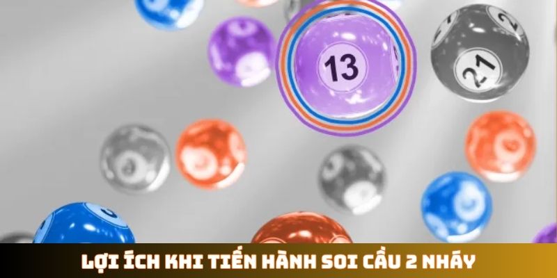 Lợi ích khi tiến hành soi cầu 2 nháy