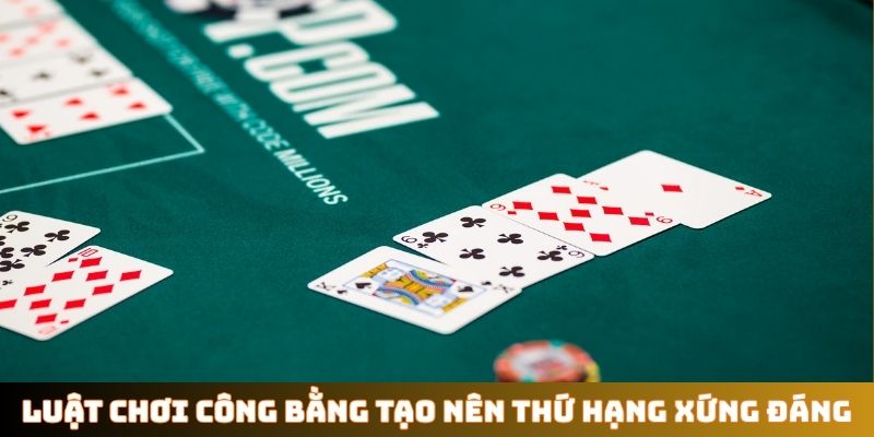 Luật chơi công bằng tạo nên thứ hạng xứng đáng