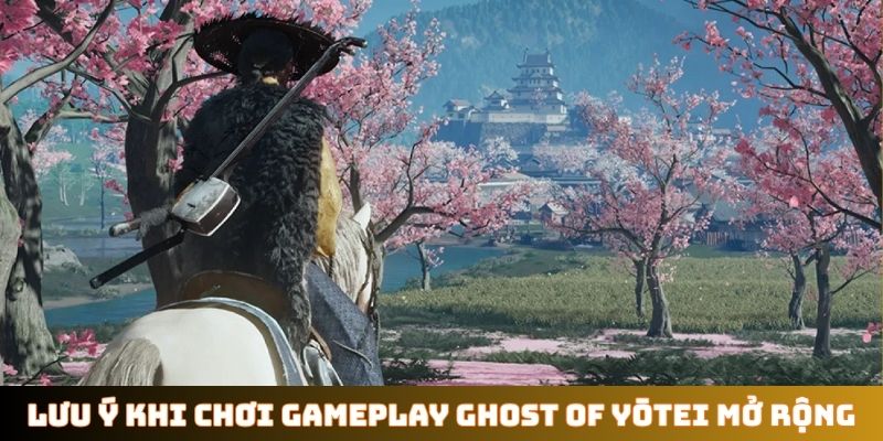 Lưu ý nhỏ khi chơi Gameplay Ghost of Yōtei bản mở rộng