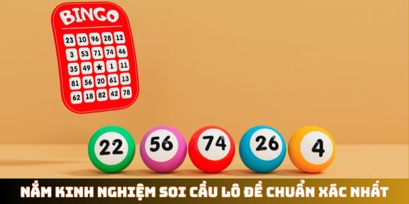 Nắm kinh nghiệm soi cầu lô đề chuẩn xác nhất