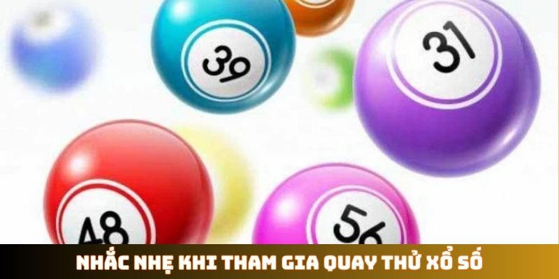 Nhắc nhẹ khi tham gia quay thử xổ số