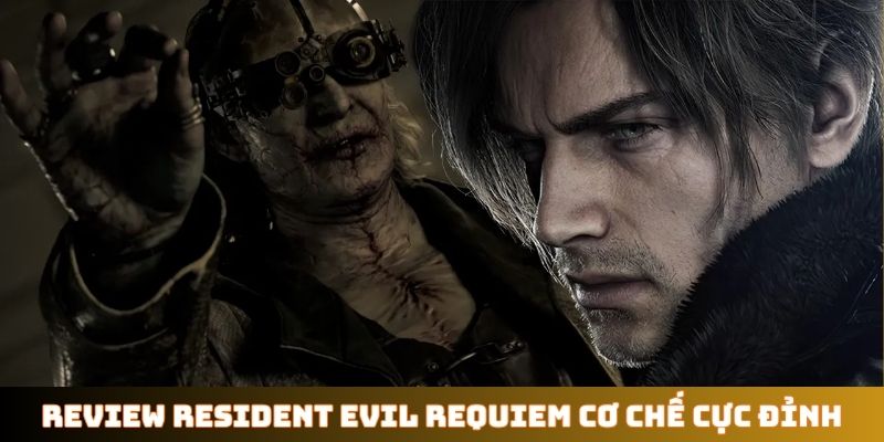 Review Resident Evil Requiem cơ chế cực đỉnh