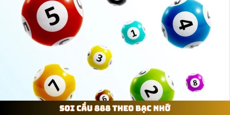 Soi cầu 888 theo bạc nhớ