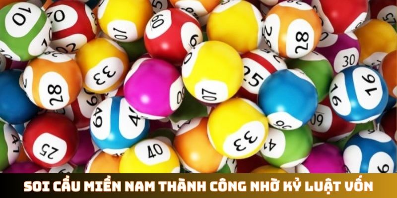 Soi cầu miền Nam thành công nhờ kỷ luật vốn