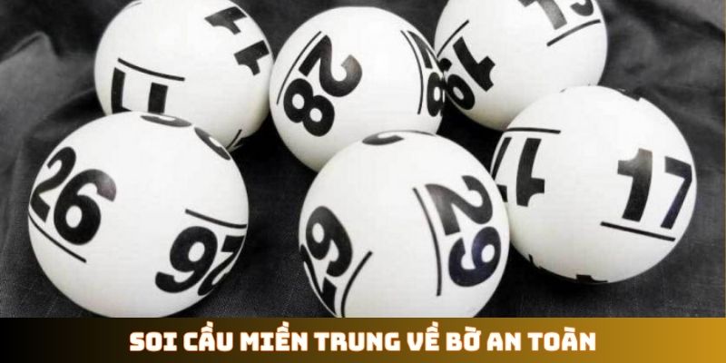 Soi cầu miền Trung về bờ an toàn