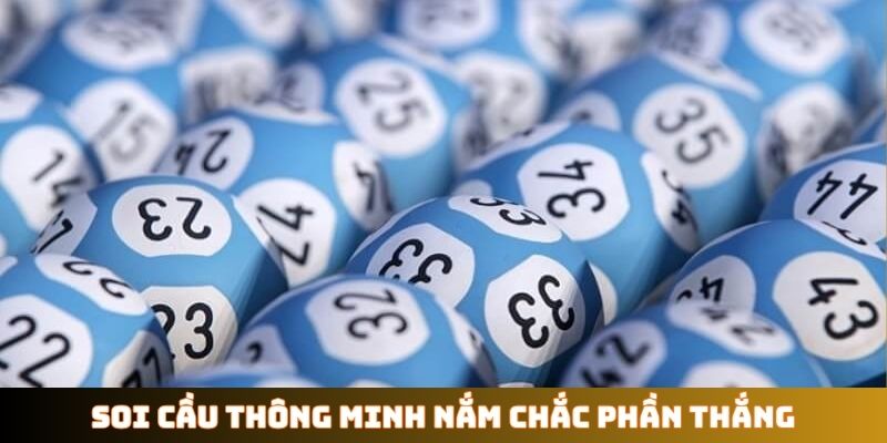 Soi cầu thông minh nắm chắc phần thắng