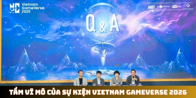 Tầm vĩ mô của sự kiện Vietnam GameVerse 2026