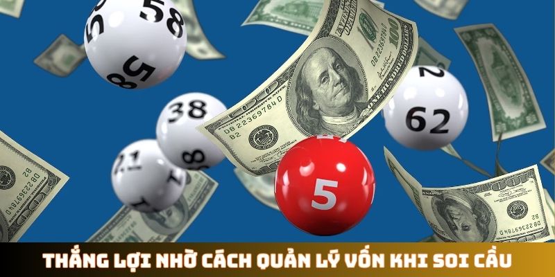 Thắng lợi nhờ cách quản lý vốn khi soi cầu