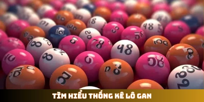 Tìm hiểu thống kê lô gan