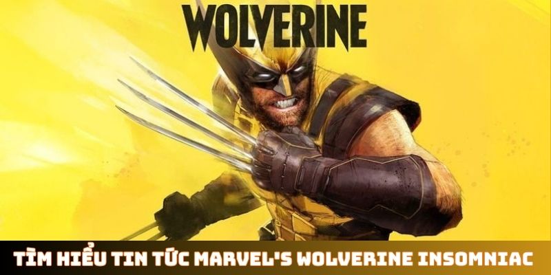 Tìm hiểu tin tức Marvel's Wolverine Insomniac