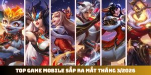 Top game mobile sắp ra mắt tháng 3-2026
