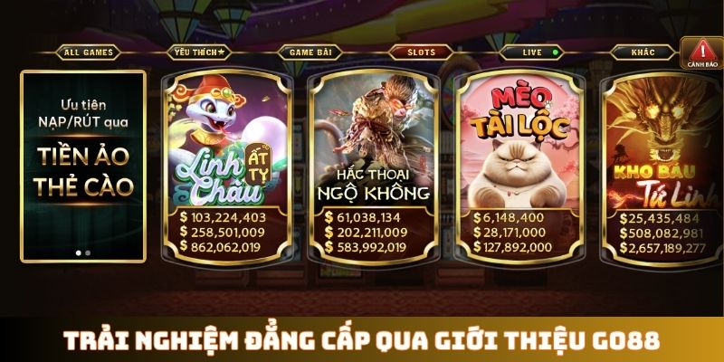 Trải nghiệm đẳng cấp qua giới thiệu GO88