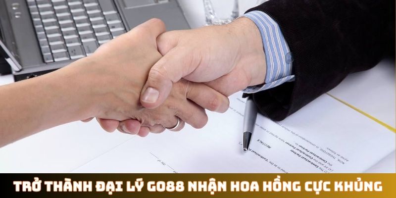 Trở thành đại lý GO88 nhận hoa hồng cực khủng