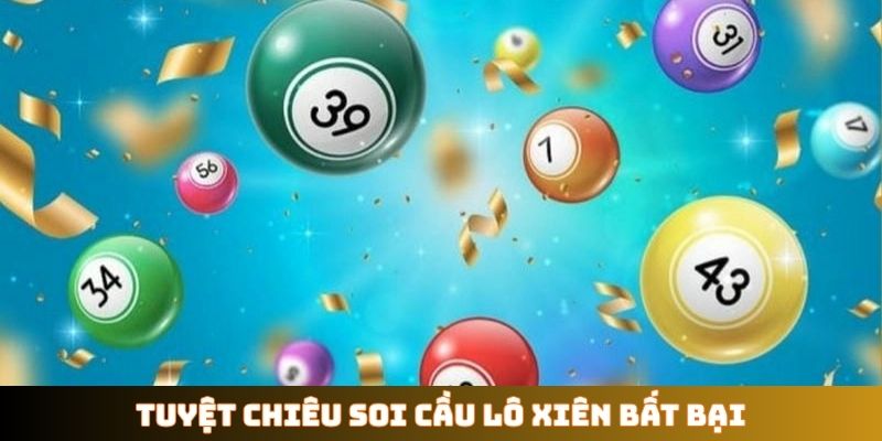 Tuyệt chiêu soi cầu lô xiên bất bại